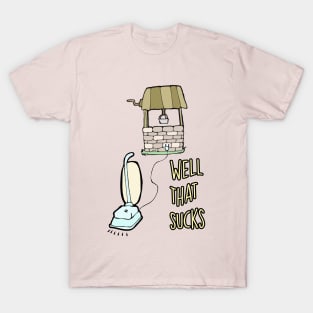 Well That Sucks Pun T-Shirt